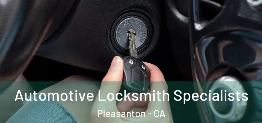  Automotive Locksmith Specialists Pleasanton - CA