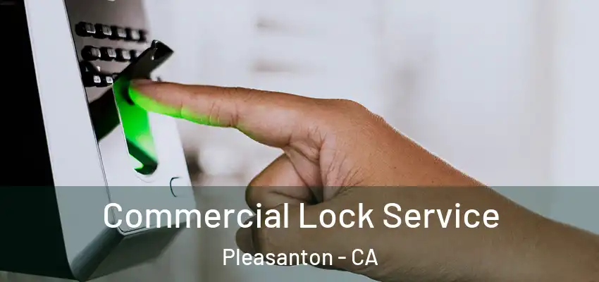  Commercial Lock Service Pleasanton - CA