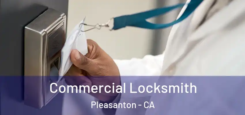 Commercial Locksmith Pleasanton - CA
