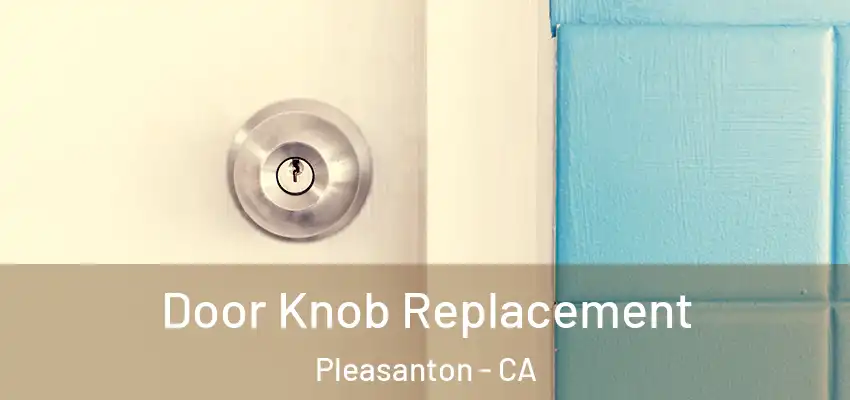  Door Knob Replacement Pleasanton - CA
