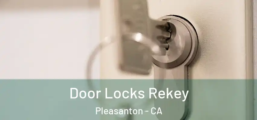 Door Locks Rekey Pleasanton - CA
