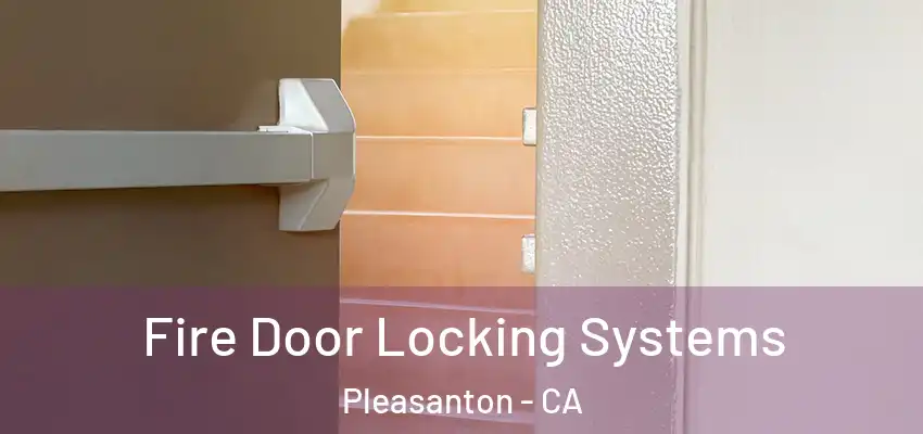  Fire Door Locking Systems Pleasanton - CA