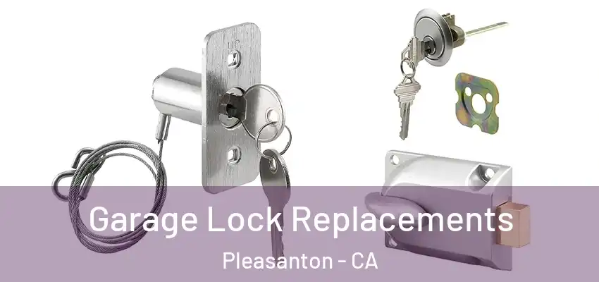 Garage Lock Replacements Pleasanton - CA