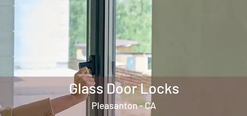  Glass Door Locks Pleasanton - CA