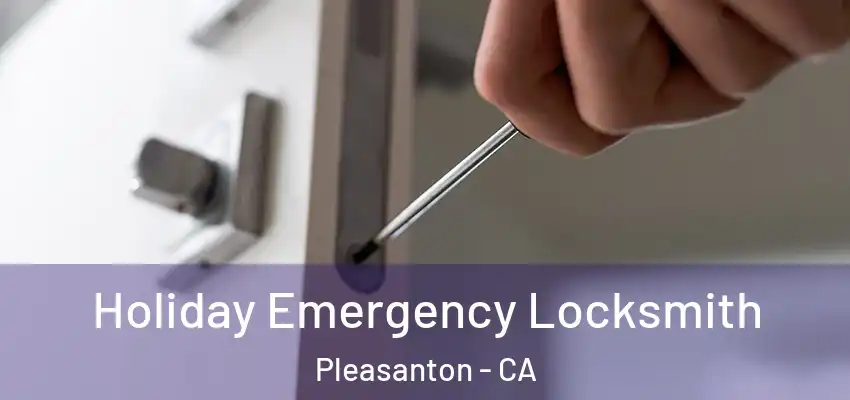 Holiday Emergency Locksmith Pleasanton - CA