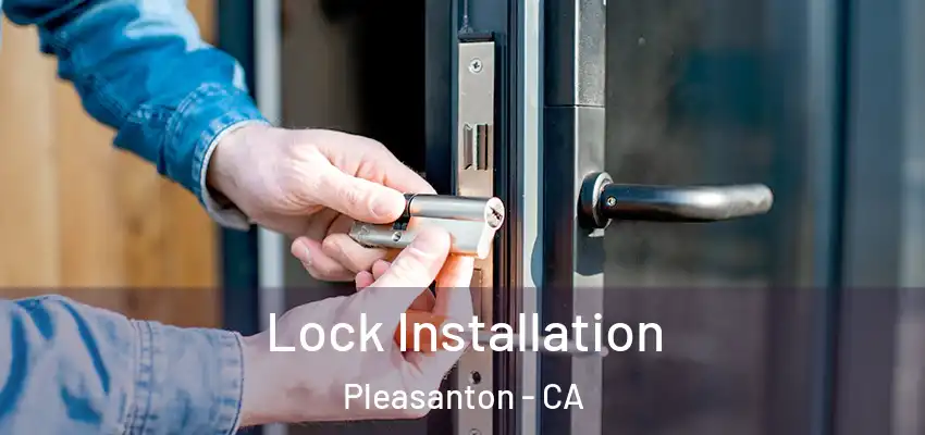 Lock Installation Pleasanton - CA