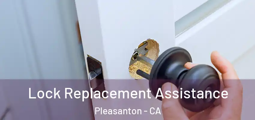 Lock Replacement Assistance Pleasanton - CA