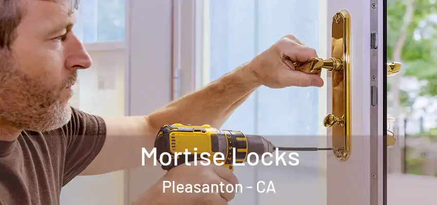 Mortise Locks Pleasanton - CA
