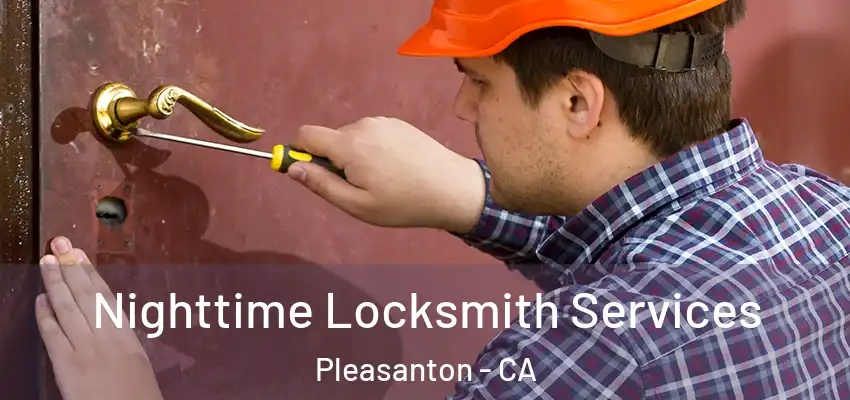  Nighttime Locksmith Services Pleasanton - CA