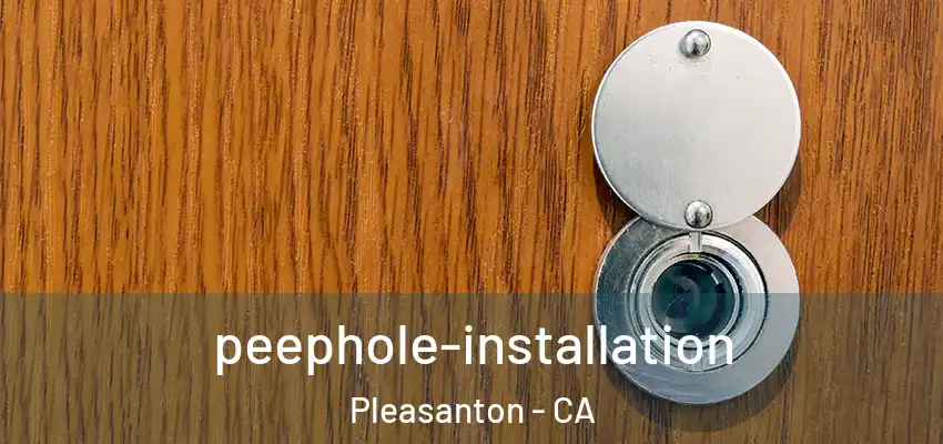 peephole-installation Pleasanton - CA