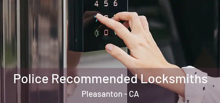 Police Recommended Locksmiths Pleasanton - CA