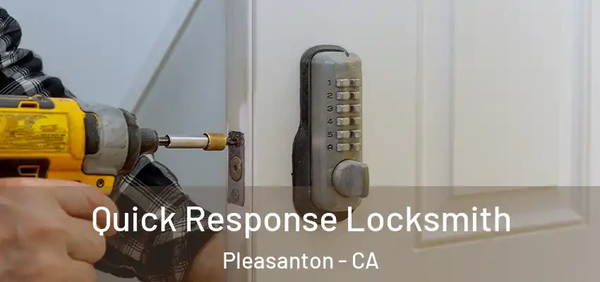  Quick Response Locksmith Pleasanton - CA