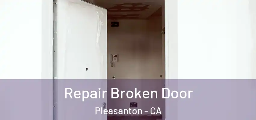 Repair Broken Door Pleasanton - CA