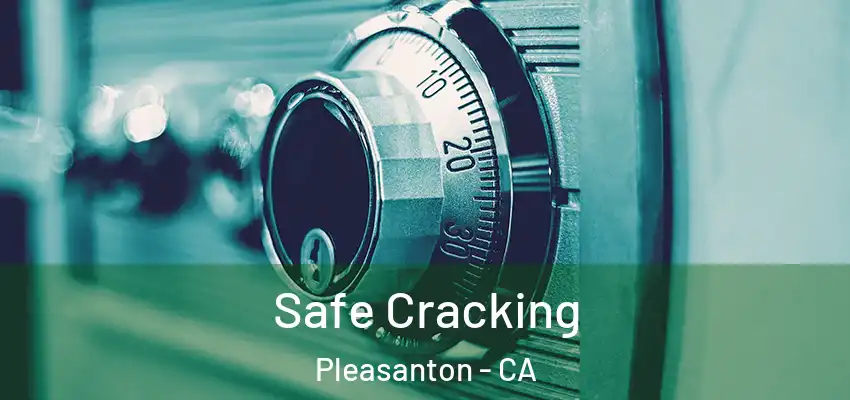 Safe Cracking Pleasanton - CA