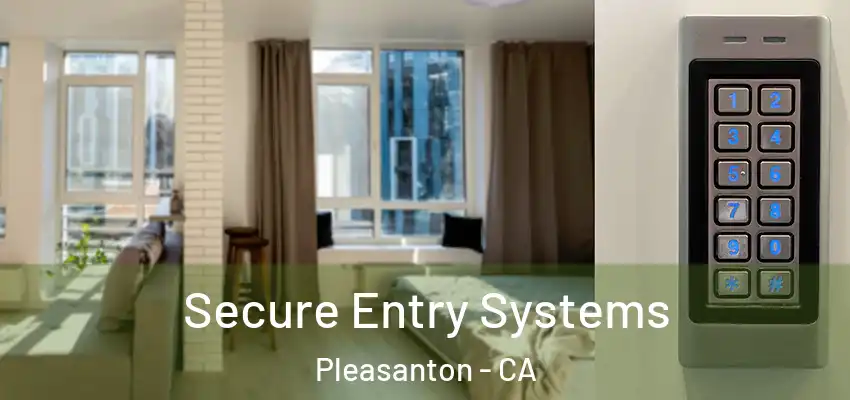 Secure Entry Systems Pleasanton - CA