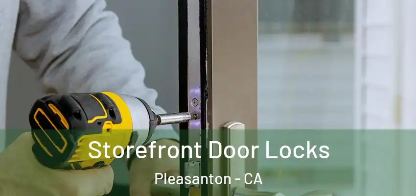  Storefront Door Locks Pleasanton - CA