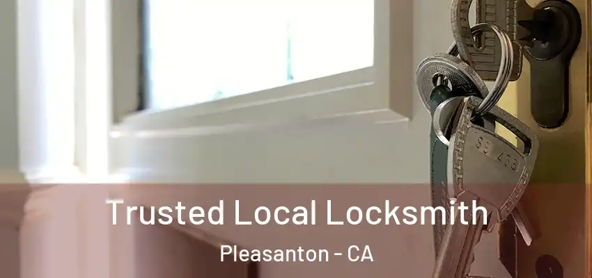 Trusted Local Locksmith Pleasanton - CA
